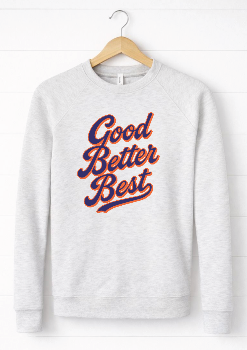Good Better Best Crewneck